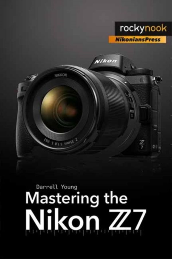 Cover Art for 9781681984728, Mastering the Nikon Z7 by Darrell Young