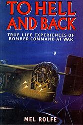 Cover Art for 9781902304366, To Hell and Back: True Life Experiences of Bomber Command at War by Mel Rolfe