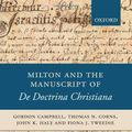 Cover Art for B0019JDOLS, Milton and the Manuscript of De Doctrina Christiana by Gordon Campbell