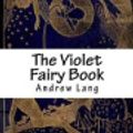Cover Art for 9781721846771, The Violet Fairy Book by Andrew Lang