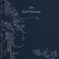 Cover Art for 9781912891870, On Self-hatred: learning to like oneself by The School of Life