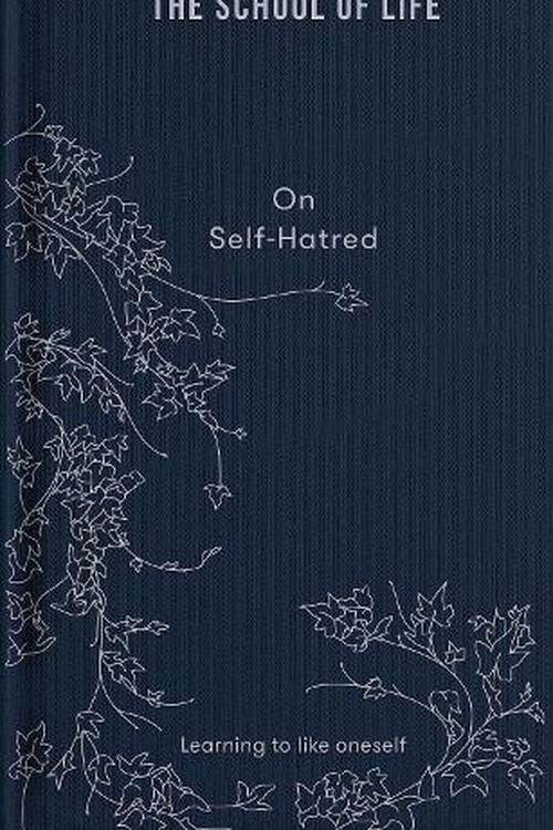 Cover Art for 9781912891870, On Self-hatred: learning to like oneself by The School of Life