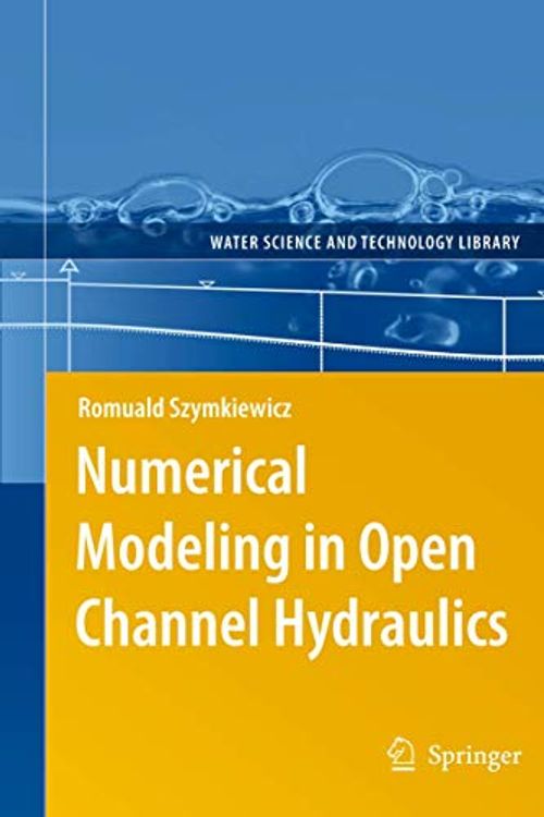 Cover Art for 9789048136735, Numerical Modeling in Open Channel Hydraulics by Romuald Szymkiewicz