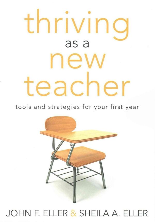 Cover Art for 9781936764495, Thriving as a New TeacherTools and Strategies for Your First Year by John F. Eller