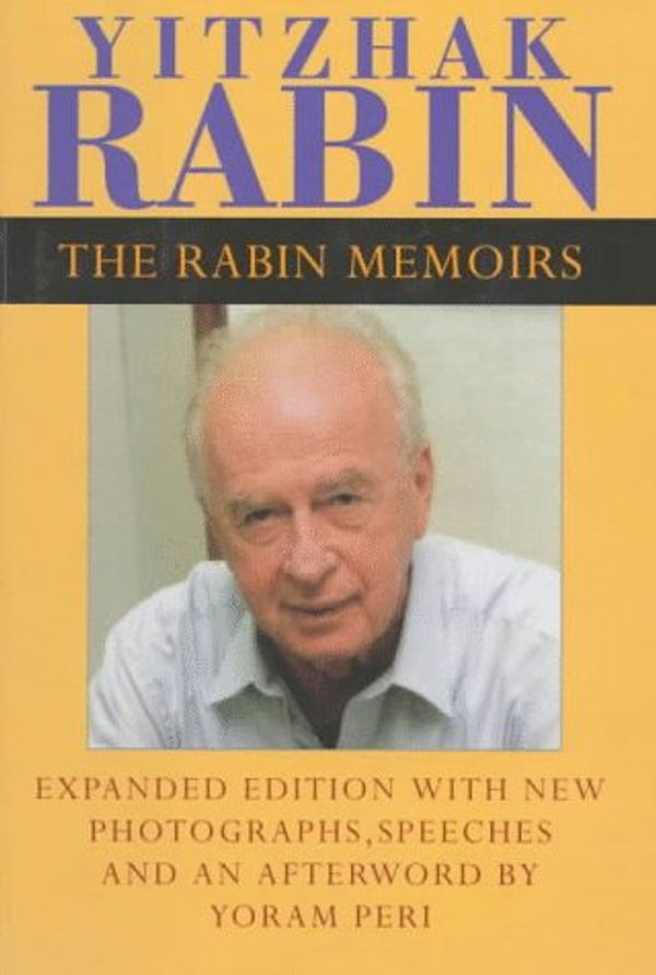 Cover Art for 9780520207769, The Rabin Memoirs, Expanded Edition with Recent Speeches, New Photographs, and an Afterword by Yitzhak Rabin