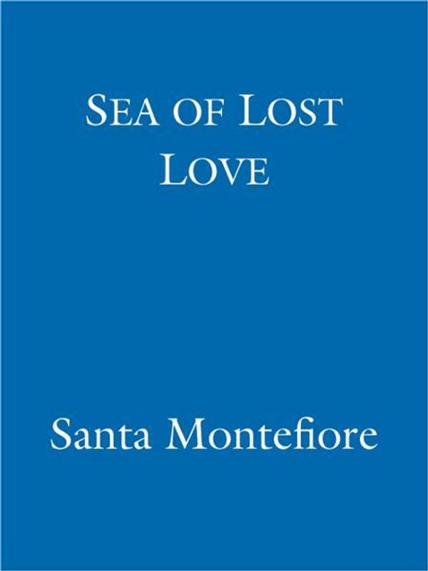 Cover Art for 9781848947610, Sea of Lost Love by Santa Montefiore