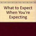 Cover Art for 9780861885411, What to Expect When You're Expecting by Arlene Eisenburg, Sandra Eisenbierg, Heidi Eisenberg