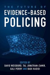 Cover Art for 9781108794558, The Future of Evidence-Based Policing by David Weisburd, Tal Jonathan-Zamir, Gali Perry, Badi Hasisi