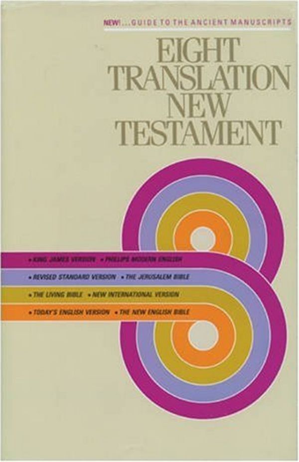 Cover Art for 9780842346900, Eight Translations of the New Testament by Tyndale House Publishers