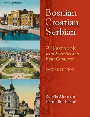 Cover Art for 9780299236540, Bosnian, Croatian, Serbian: A Textbook with Exercises and Basic Grammar [With CD (Audio)] by Ronelle Alexander, Elias-Bursac, Ellen