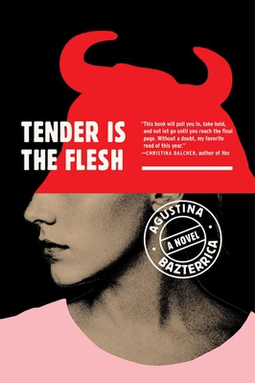 Cover Art for 9781982150921, Tender Is the Flesh by Agustina Bazterrica