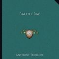 Cover Art for 9781162681375, Rachel Ray by Anthony Trollope