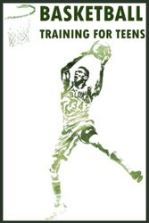 Cover Art for 9798787409758, BASKETBALL TRAINING FOR TEENS: This Notebook contains a type of daily training used by the majority of basketball stars mentioned in description/THE ... TRAINING FOR TEENS/ BASKETBALL SKILLS KIDS by TEAM, ELEGANT DESIGN