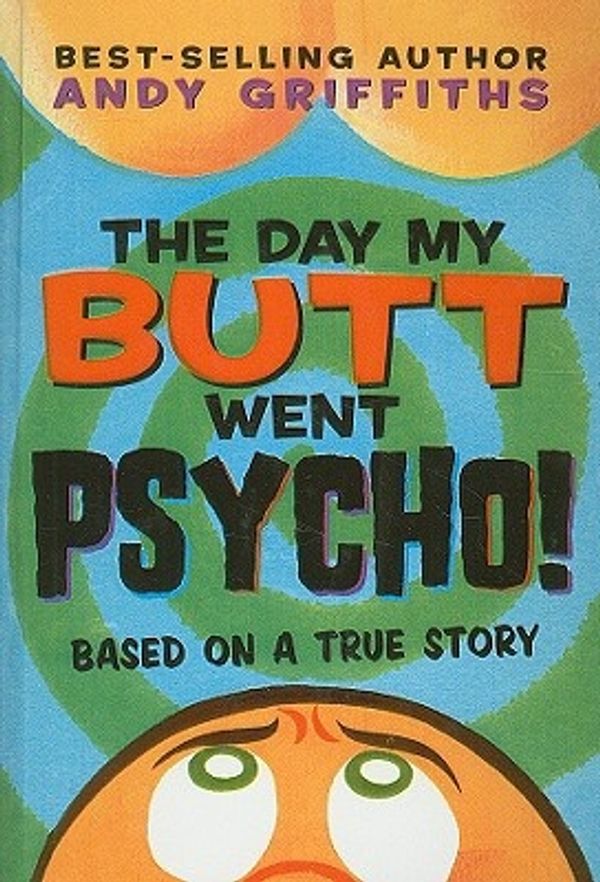 Cover Art for 9780756956639, The Day My Butt Went Psycho! by Andy Griffiths