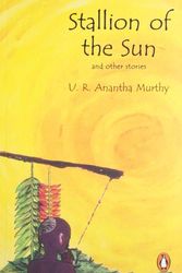 Cover Art for 9780140285246, Stallion of the Sun: & Other S by U.R.Anantha Murthy