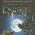 Cover Art for 9781423111740, Dragon Moon by Carole Wilkinson