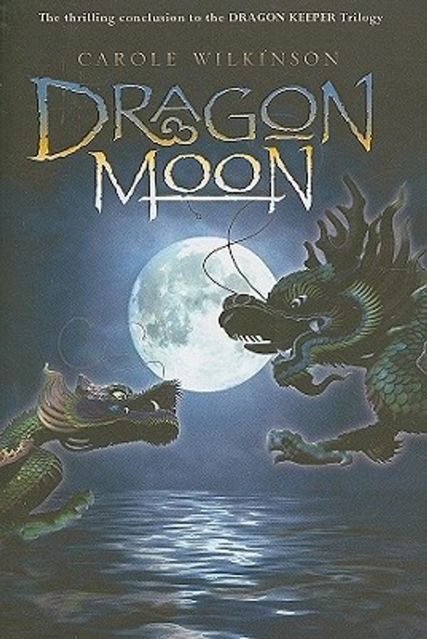 Cover Art for 9781423111740, Dragon Moon by Carole Wilkinson