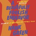 Cover Art for 9781409180685, A Beautifully Foolish Endeavor by Hank Green