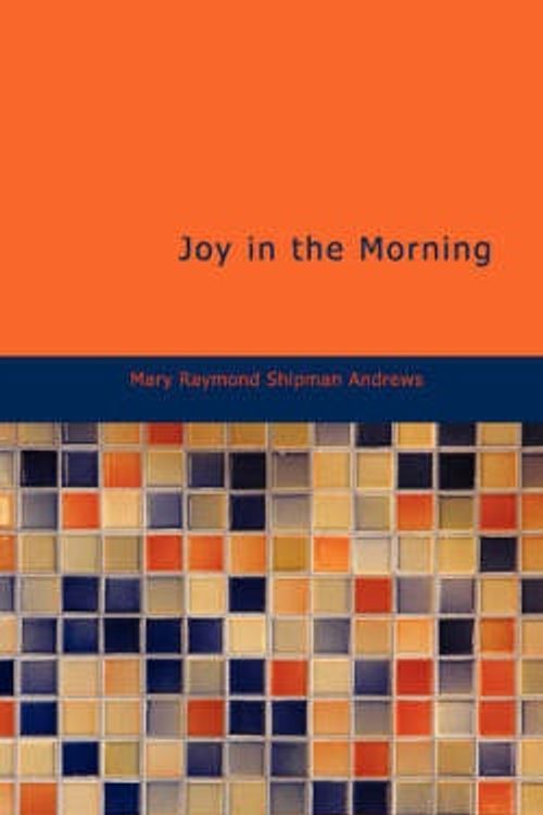 Cover Art for 9781434677884, Joy in the Morning by Mary Raymond Shipman Andrews