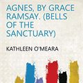 Cover Art for B07H6FXP9M, Agnes, by Grace Ramsay. (Bells of the sanctuary) by Kathleen O'Meara