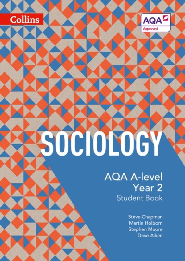 Cover Art for 9780007597499, AQA A-level Sociology - Student Book 2: 4th Edition by Steve Chapman (author), Martin Holborn (author), Stephen Moore (author), Dave Aiken (author)