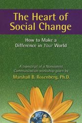 Cover Art for 9781892005106, The Heart of Social Change: How to Make a Difference in Your World by Rosenberg