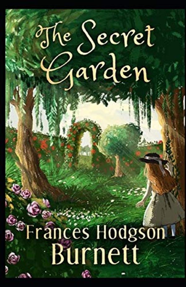 Cover Art for 9781702750721, The Secret Garden Illustrated by Frances Hodgson Burnett