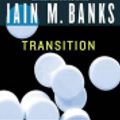 Cover Art for 9780316162593, Transition by Banks, Iain M.