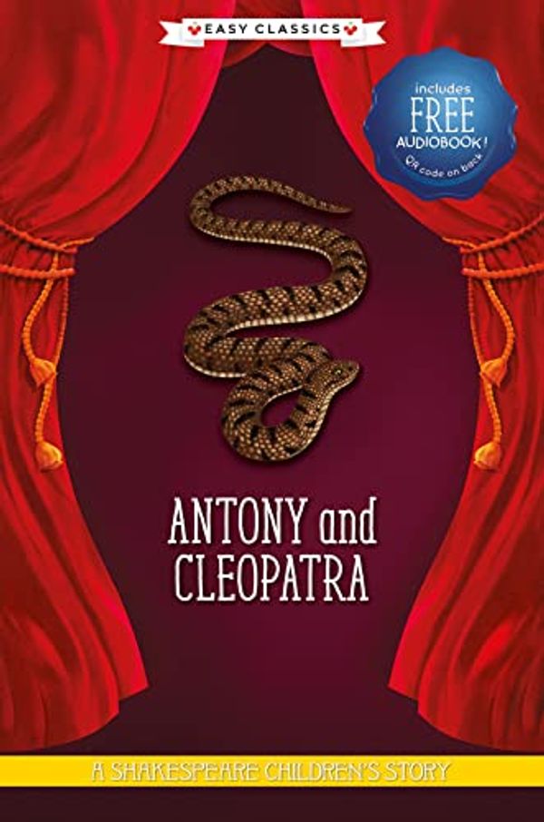 Cover Art for 9781782269106, Antony and Cleopatra (Easy Classics): A Shakespeare Children's Story (Easy Classics) by William Shakespeare