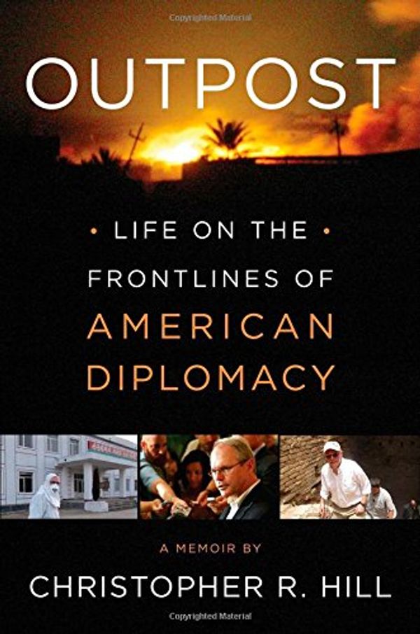 Cover Art for 9781451685916, Outpost: Life on the Frontlines of American Diplomacy: A Memoir by Christopher R. Hill