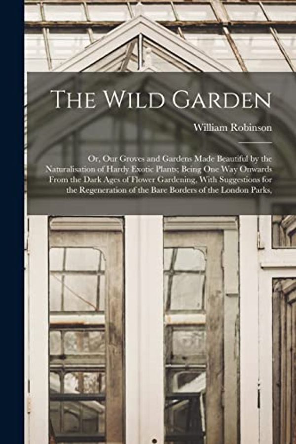Cover Art for 9781015606906, The Wild Garden by William Robinson