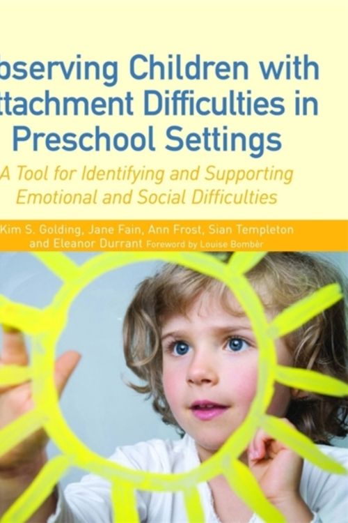 Cover Art for 9781849053372, Observing Children with Attachment  Difficulties in Preschoo by Ann Frost, Jane Fain, Sian Templeton, Eleanor Durrant, Kim S Fain Golding
