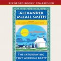 Cover Art for 9781456123673, The Saturday Big Tent Wedding Party (The No. 1 Ladies' Detective Agency) by McCall Smith, Alexander