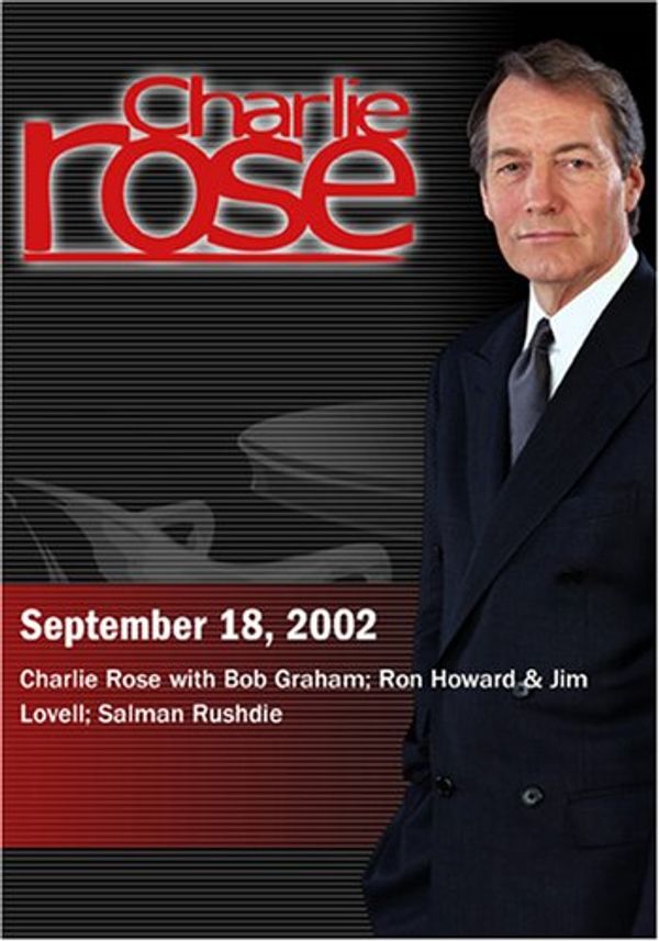 Cover Art for 0883629049472, Charlie Rose with Bob Graham; Ron Howard & Jim Lovell; Salman Rushdie (September 18, 2002) by Unknown