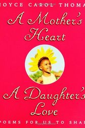 Cover Art for 9780060296490, A Mother's Heart, A Daughter's Love : Poems for Us to Share by Joyce Carol Thomas