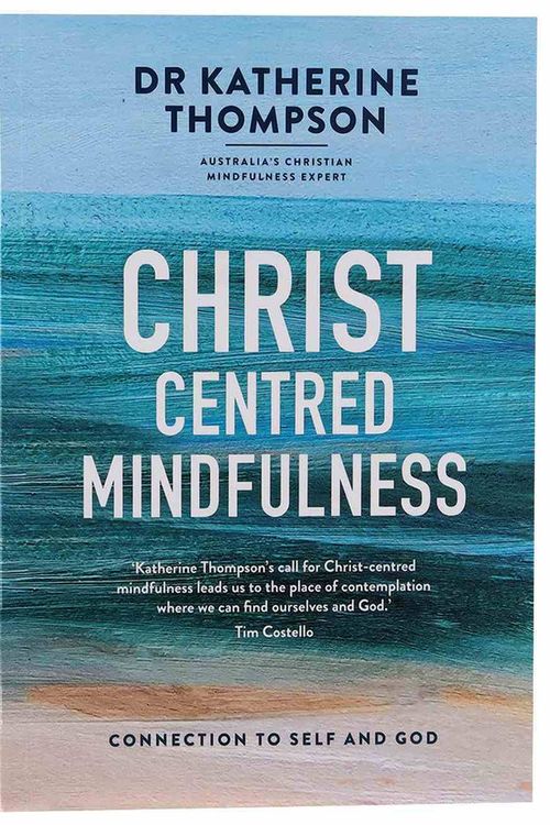Cover Art for 9780647530825, Crist Centred Mindfulness by Katherine Thompson