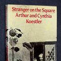 Cover Art for 9780394538884, Stranger on the Square by Arthur Koestler, Cynthia Koestler