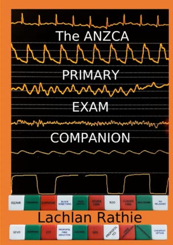 Cover Art for 9798359914079, The ANZCA Primary Exam Companion by Rathie FANZCA, Dr Lachlan