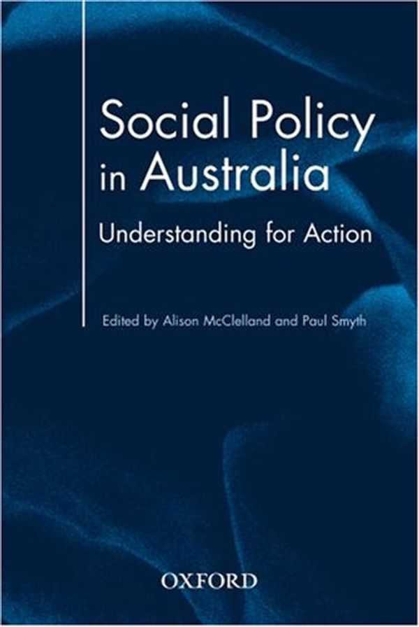 Cover Art for 9780195552812, Social Policy in Australia: Understanding for Action by Alison McClelland, Paul Smyth