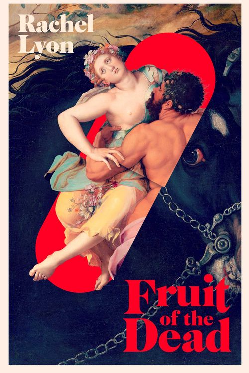 Cover Art for 9781398529946, Fruit of the Dead by Rachel Lyon