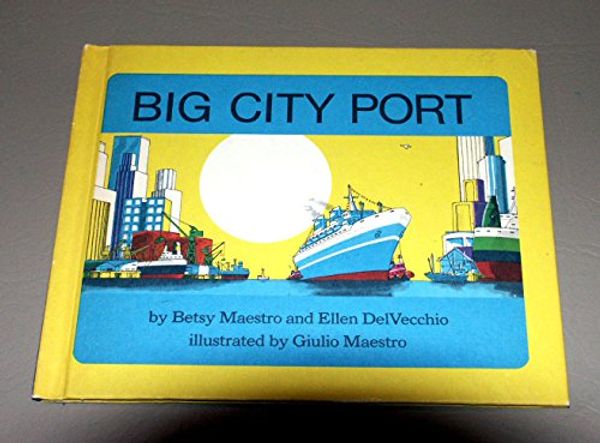 Cover Art for 9780606017848, Big City Port by Betsy Maestro