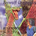 Cover Art for 9781446471876, Beowulf: Dragonslayer by Rosemary Sutcliff, Sean Barrett