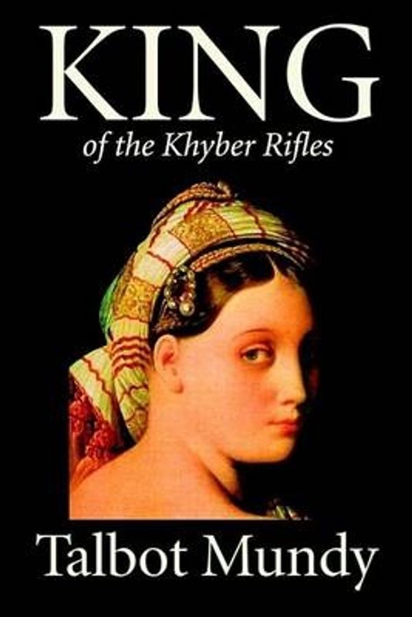 Cover Art for 9781587159350, King--of the Khyber Rifles by Talbot Mundy