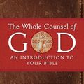 Cover Art for 9781955890199, The Whole Counsel of God: An Introduction to Your Bible by De Young, Stephen