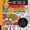 Cover Art for 0499993446337, Just Add Color on the Go: 100 Designs to Relax and Color Anywhere, Anytime - Includes Botanical, Folk Art, and Geometric artwork + 6 Full-color Prints by Lisa Congdon! by Lisa Congdon