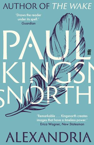 Cover Art for 9780571322121, Alexandria by Paul Kingsnorth