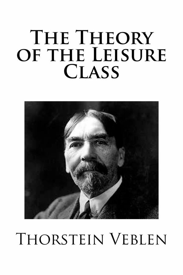 Cover Art for 1230000502238, The Theory of the Leisure Class by Thorstein Veblen