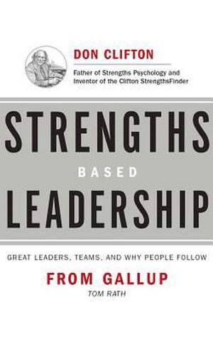 Cover Art for 9781531865245, Strengths Based Leadership: Great Leaders, Teams, and Why People Follow by Tom Rath