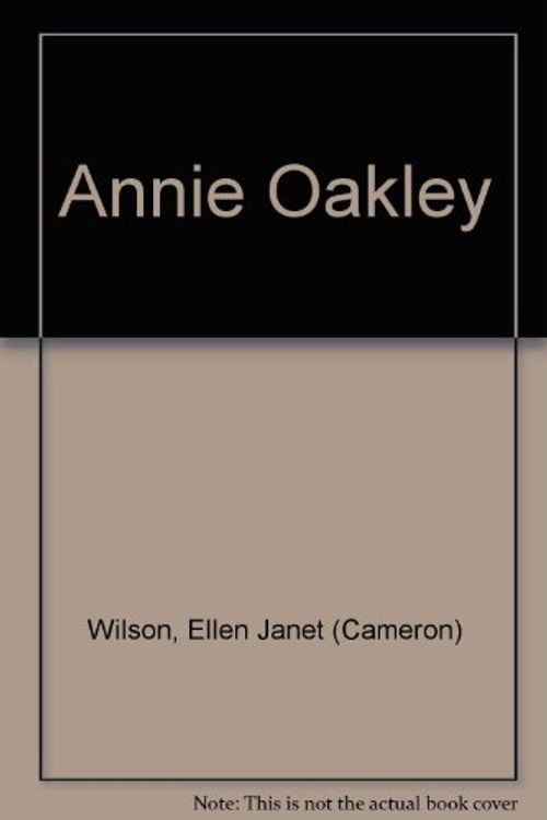 Cover Art for 9780394620589, Annie Oakley by Ellen Janet (Cameron) Wilson