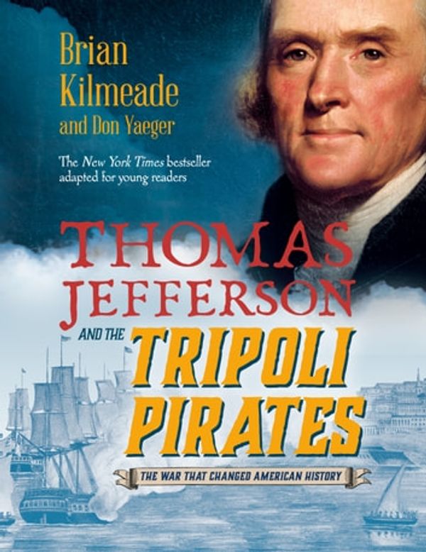 Cover Art for 9780425288979, Thomas Jefferson and the Tripoli Pirates (Young Readers Adaptation) by Brian Kilmeade, Don Yaeger